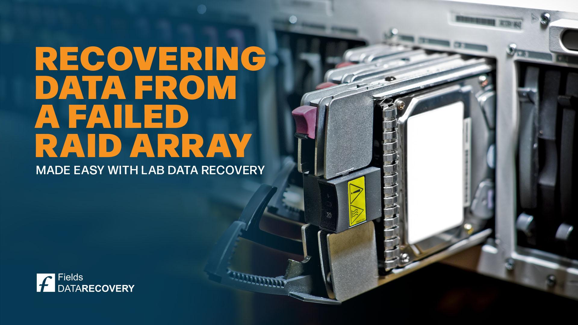 Recovering Data from a Failed RAID Array Made Easy with Lab Data Recovery